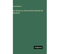 Der Krieg von 1278 und die Schlacht bei Dürnkrut