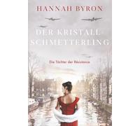 Der Kristallschmetterling: Eine packende Saga des niederländischen Widerstands aus dem Zweiten Weltkrieg (Die Töchter der Résistance)