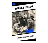 Der Kristallverschluss: Arsène Lupin-Krimi