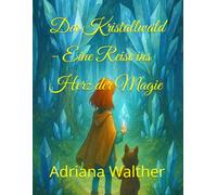 Der Kristallwald - Eine Reise ins Herz der Magie