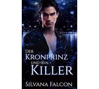 Der Kronprinz und sein Killer (Schicksalsflammen)