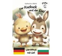 Der Kuckuck und der Esel - Zweisprachiges Kinderbuch (Deutsch-Bulgarisch): Eine gereimte Geschichte über Freundschaft und Verschiedenheit mit Lied in deutscher und bulgarischer Sprache