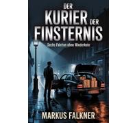 Der Kurier der Finsternis: Sechs Fahrten ohne Wiederkehr