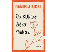 Der KURiose Tod der Monika L. I Scharfsinnig humorvoll, tiefsinnig & kurios - eine Geschichte, in der Alltägliches plötzlich ganz anders wirkt