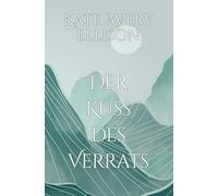 Der Kuss des Verrats (Drachenblut und Klingenstahl)