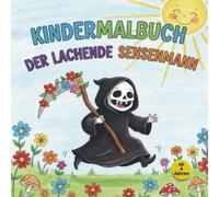 Der lachende Sensenmann: Ein Ausmalbuch für kleine und mutige Entdecker ab 4 Jahre zum Thema Tod und Trauer mit vielen Bildern und auch kleine Rätsel.