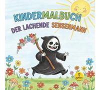 Der lachende Sensenmann: Ein Ausmalbuch für kleine und mutige Entdecker ab 4 Jahre zum Thema Tod und Trauer mit vielen Bildern und auch kleine Rätsel.