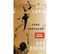 Der Lärm des Lebens: "Hingebungsvoll ... Ein Buch, das einen umarmt und dankbar macht." WDR 5