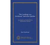 "Der Landvogt von Greifensee" und seine Quellen: eine Studie zur Gottfried Kellers dichterischem Schaffen