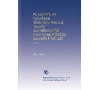 Der Landwirth des Neunzehnten Jahrhunderts, Oder, Das Ganze der Landwirthschaft Von Einem Vereine Praktischer Landwirthe Frankreichs: V.4 No.3-4