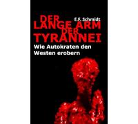 Der lange Arm der Tyrannei: Wie Autokraten den Westen erobern (Demokratien im Zwielicht)