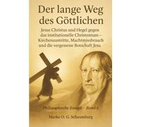 Der lange Weg des Göttlichen: Jesus Christus und Hegel gegen das institutionelle Christentum