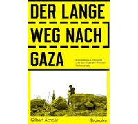 Der lange Weg nach Gaza: Kolonialismus, Genozid und das Ende der liberalen Weltordnung
