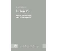 Der lange Weg: Studien zur Theologie des Lukasevangeliums: 81