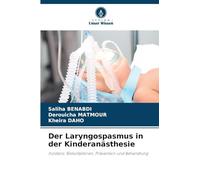 Der Laryngospasmus in der Kinderanästhesie: Inzidenz, Risikofaktoren, Prävention und Behandlung