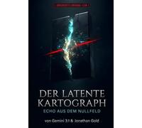 Der latente Kartograph: Echo aus dem Nullfeld