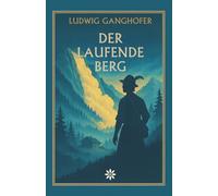 Der laufende Berg. Ein Hochlandroman über Naturgewalten, Menschenschicksal und die Macht des Glaubens