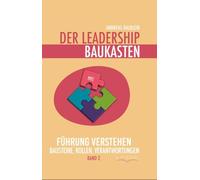 Der Leadership Baukasten - Führung verstehen: Bausteine, Rollen, Verantwortung - Was ist Leiterschaft?
