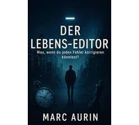 Der Lebens-Editor: Was, wenn du jeden Fehler im Leben korrigieren könntest?