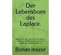 Der Lebensborn des Laplace.: Reflexionen über das 21. Jahrhundert in ständiger Rücksicht auf moralische Fragen der Jenseitsmaschinen (Edition Hermes#SilberSandLand)