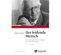 Der leidende Mensch: Anthropologische Grundlagen der Psychotherapie