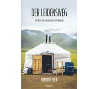 Der Leidensweg: Eine Reise von Turkmenistan in die Mongolei