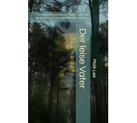 Der leise Vater: Eine ehrliche Geschichte über Ängste, Depression und die stille Kraft eines Vaters, der wachsen musste