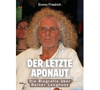 Der letzte APOnaut: Die illustrierte Biografie über Rainer Langhans. Hochwertige Hardcoverausgabe