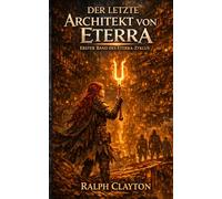 Der letzte Architekt von Eterra: Erster Band des Eterra-Zyklus: 1