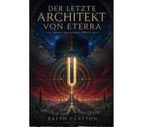 Der letzte Architekt von Eterra: Zweiter Band des Eterra-Zyklus: Der Eterra-Zyklus: 2