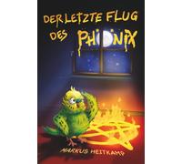 Der letzte Flug des Phönix: Ein (komisches) Drama in 3 Akten.