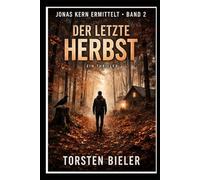 Der letzte Herbst: Ein alter Fall. Eine tödliche Wahrheit. Und Schuld, die 50 Jahre überlebt hat. (Jonas Kern ermittelt)