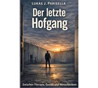 Der letzte Hofgang: Zwischen Therapie, Gewalt und Menschlichkeit