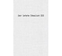 Der Letzte Idealist Iii (ebook)