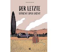 Der Letzte löscht das Licht: Eine Graphic Novel