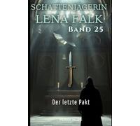 Der letzte Pakt (Schattenjägerin Lena Falk 25): Urban-Fantasy-Mystery in Europa - Der Schleier der Mythen