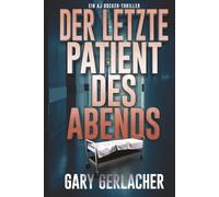 Der letzte Patient des Abends: Ein AJ Docker-Thriller: 1 (Ein AJ Docker and Banshee-Thriller)