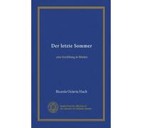 Der letzte Sommer: eine Erzählung in Briefen