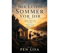 Der letzte Sommer vor dir: Manche Sommer enden. Manche verfolgen einen für immer. Eine Mischung aus Liebesgeschichte, Familiendrama und Psychothriller.