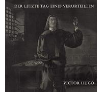 Der letzte Tag eines Verurteilten