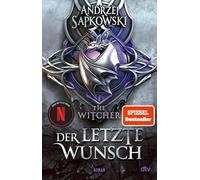 Der letzte Wunch: Vorgeschichte 1 zur Hexer-Saga (Die Hexer)