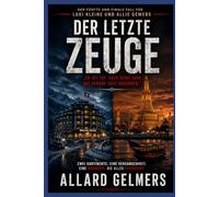 Der letzte Zeuge: Der fünfte und finale Fall für Luki Kleine und Allie Gemers: „Er ist tot. Aber seine Jagd hat gerade erst begonnen.“ (Ein Alpen-Krimi mit Luki Kleine und Allie Gemers)