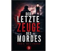 Der letzte Zeuge des Mordes: Ein Cold-Case-Cosy-Krimi mit verborgenen Leichen und tödlichen Geheimnissen (Der Mordkreis von Lantern Point)