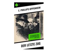 Der letzte Zug: Ein psychologischer Thriller voller europäischer Intrigen und Verfolgungsjagden in den späten 1920ern