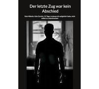 Der letzte Zug war kein Abschied: Kein Nikotin. Kein Zurück. 31 Tage, in denen ich aufgehört habe, mich selbst zu unterbrechen