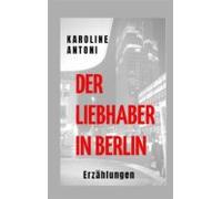 Der Liebhaber In Berlin (ebook)