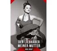 Der Liebhaber meiner Mutter: Geschichten mit explizitem Sex für Erwachsene: 461