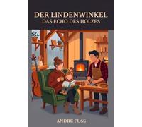 Der Lindenwinkel - Das Echo des Holzes: Liebesroman Romanze Supermodel Schöne und der Frosch (Handwerker) Paradies Hochzeit Cozy (Im Lindenwinkel - Der Frosch und das Supermodel)