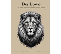 Der Löwe - A4 Notizbuch 120 nummerierte Blankoseiten mit Inhaltsverzeichnis & inspirierenden Zitaten für Selbstvertrauen & innere Stärke -: Löwenkraft ... für kreative Frauen | Wild Thought Collection