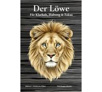 DER LÖWE - A5 Blanko Zeichenbuch mit 144 nummerierte Seiten, Inhaltsverzeichnis & Zitaten alle 12 Seiten | Skizzenbuch für Klarheit, Haltung & Fokus: ... mit Löwenillustrationen - schönes Geschenk